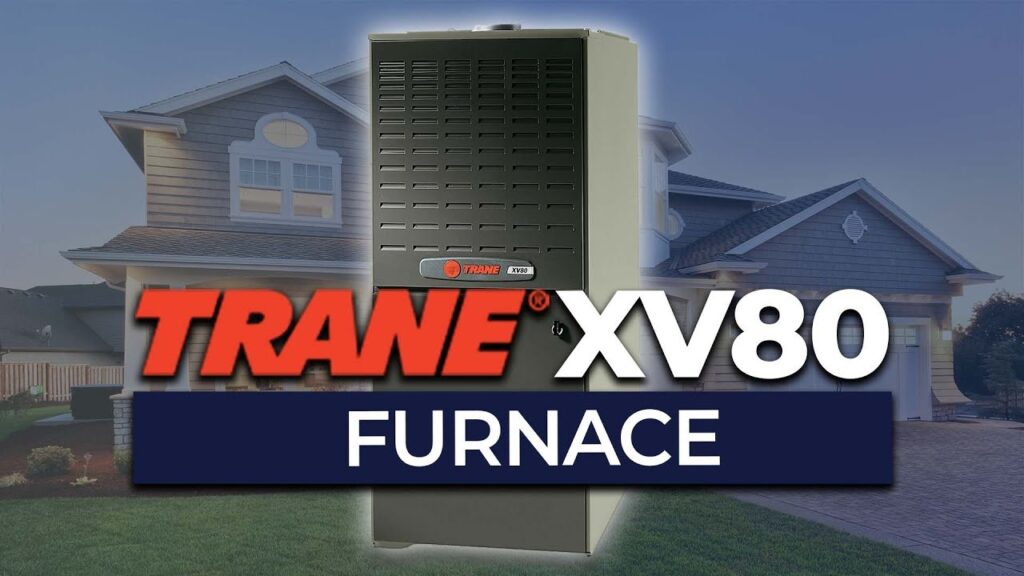 Unveiling the Trane XV80 Furnace